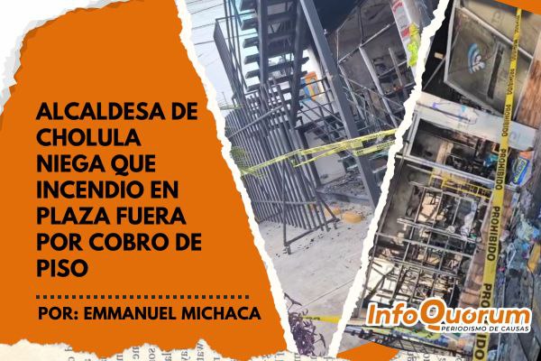 Alcaldesa de Cholula niega que incendio en plaza fuera por cobro de piso