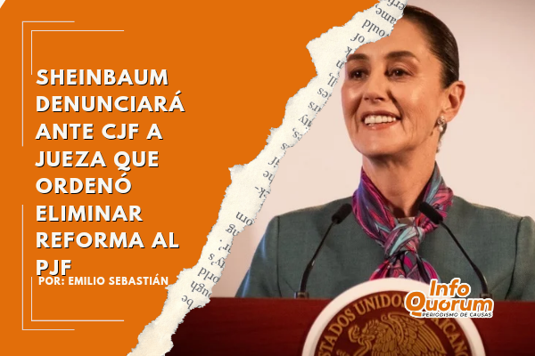 Sheinbaum denunciará ante CJF a jueza que ordenó eliminar reforma al PJF