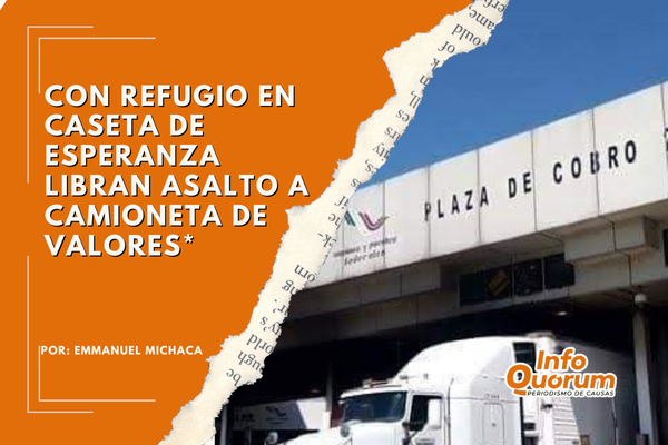 Con refugio en caseta de Esperanza libran asalto a camioneta de valores