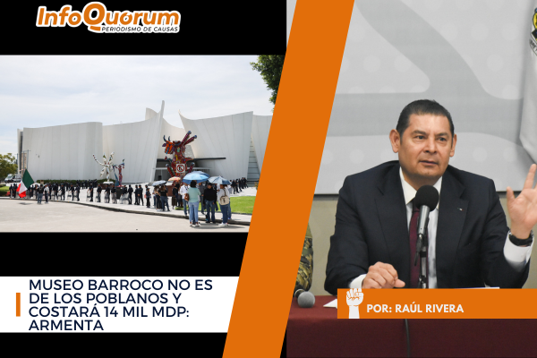 Museo Barroco no es de los poblanos y costará 14 mil MDP: Armenta