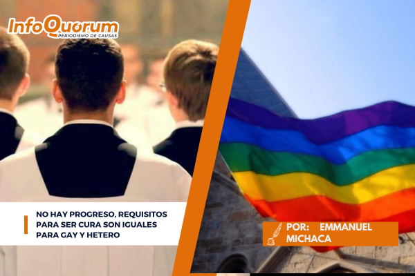 No hay progreso, requisitos para ser cura son iguales para gay y hetero