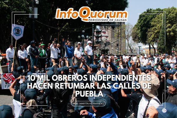 Crónica de la marcha de obreros independientes de Puebla.