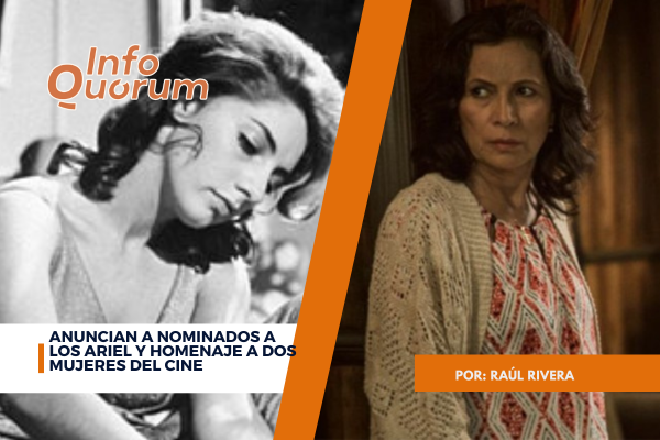 Anuncian a nominados a los Ariel y homenaje a dos mujeres del cine