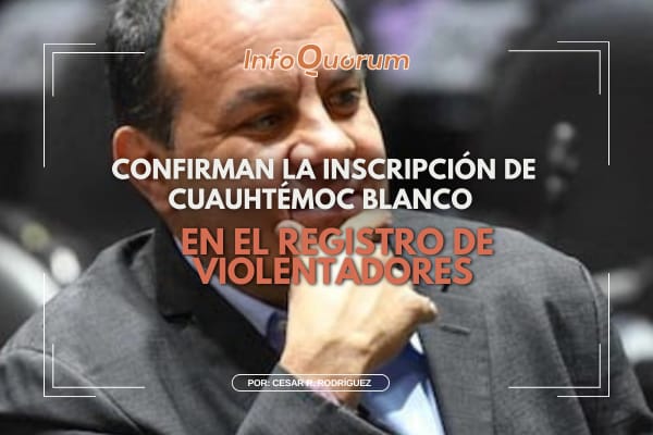 Confirman la inscripción de Cuauhtémoc Blanco en el registro de violentadores