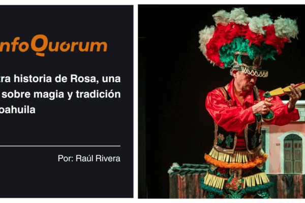 La otra historia de Rosa, una obra sobre magia y tradición en Coahuila