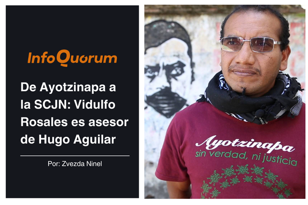 De Ayotzinapa a la SCJN: Vidulfo Rosales es asesor de Hugo Aguilar