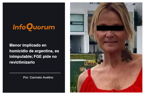 Menor implicado en homicidio de argentina, es inimputable; FGE pide no revictimizarlo