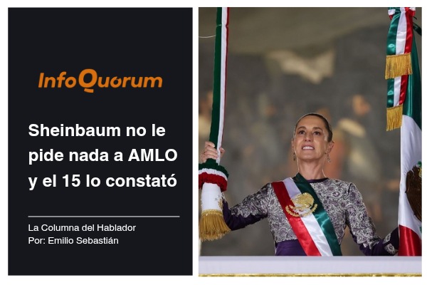 Sheinbaum no le pide nada a AMLO y el 15 lo constató