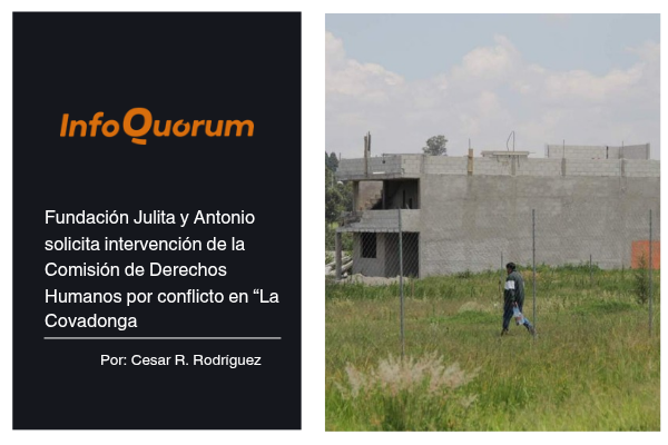 Fundación Julita y Antonio solicita intervención de la Comisión de Derechos Humanos por conflicto en “La Covadonga»